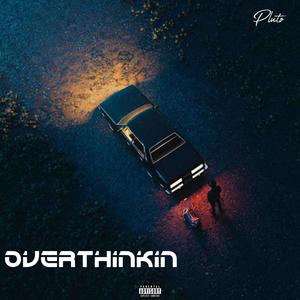 Overthinkin