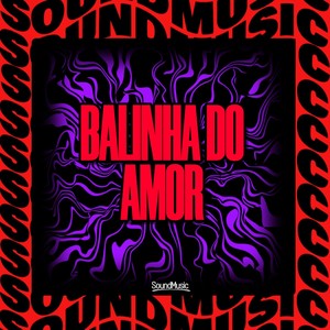 BALINHA DO AMOR (Explicit)