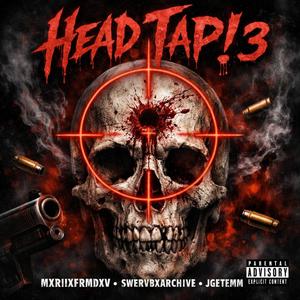 Head Tap! 3 (feat. Swervbxarchive & Jgetemm) (Explicit)