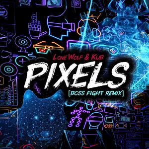 Pixels (feat. Lone Wolf and Kub, Shao Sosa & Heather Grey) (Boss Fight Remix|Explicit)