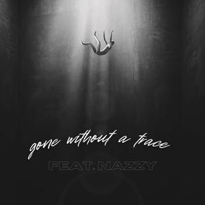 Gone Without a Trace (feat. nazzy)