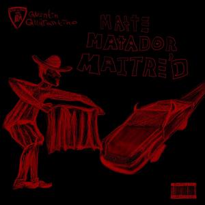 MATTE MATADOR MAiTRE'D (Explicit)