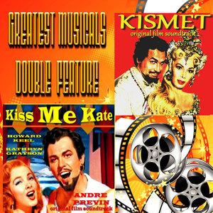 Greatest Musicals Double Feature - Kiss Me Kate & Kismet (Original Film Soundtracks)