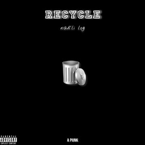 Nakli Log (Recycle) [Explicit]