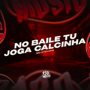 No Baile Tu Joga Calcinha (Explicit)