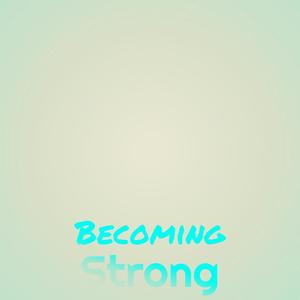 Becoming Strong