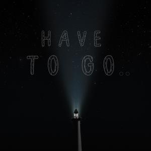 Have to go (Explicit)