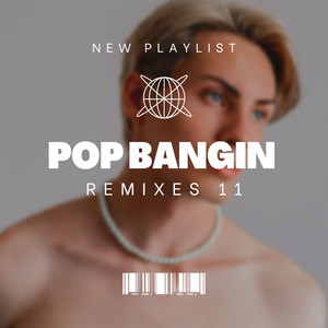 Pop Bangin Remixes 11 (Explicit)