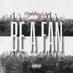BE A FAN (Explicit)