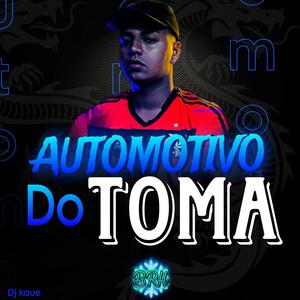 AUTOMOTIVO DO TOMA (feat. Dj kaue14) [Explicit]