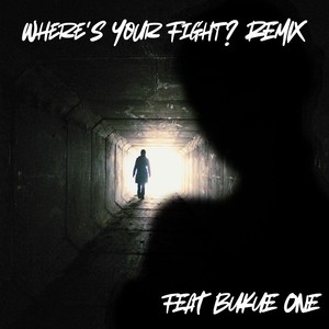 Where's Your Fight? [feat. Bukue One] (Alternate Mix|Explicit)