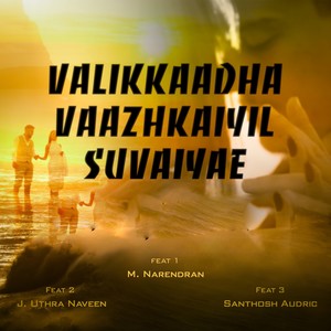 Valikkaadha Vaazhkaiyil suvaiyae