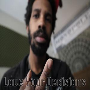 Love Your Decisions (Explicit)