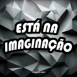 Está na Imaginação (Explicit)