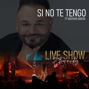 Si No Te Tengo (Live Show)