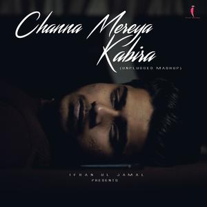Channa Mereya / Kabira -Ifran ul Jamal (Unplugged Mashup)