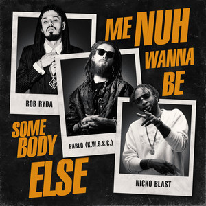 Me Nuh Wanna Be Somebody Else (Explicit)