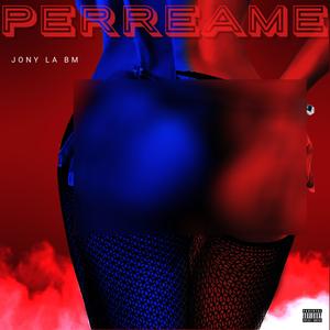 Perreame (feat. Jony La Bm) (Explicit)