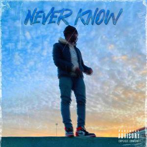 Never Know (Explicit)