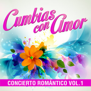 Cumbias Con Amor: Concierto Romántico, Vol. 1