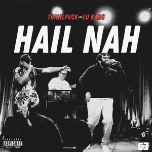HAIL NAH (feat. Lu Kang) (Explicit)