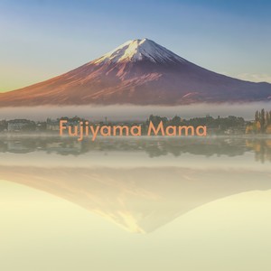 Fujiyama Mama