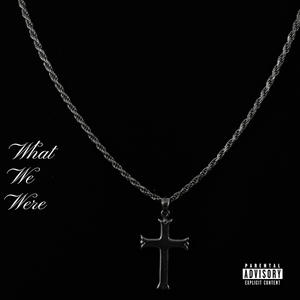 What We Were (Explicit)