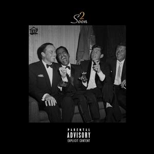 2SOON (feat. Toph Gawd, Sad Boy Phonzo & Fresco Tarantino) [Explicit]