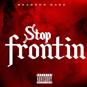 Stop Frontin (Explicit)