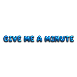 Give Me a Minute (Explicit)