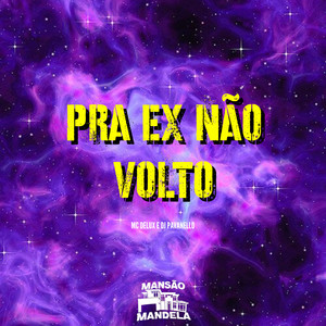 Pra Ex Não Volto (Explicit)