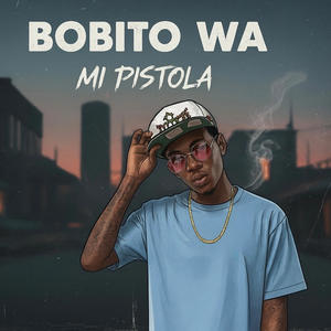 Mi Pistola (feat. Bobito Wa)