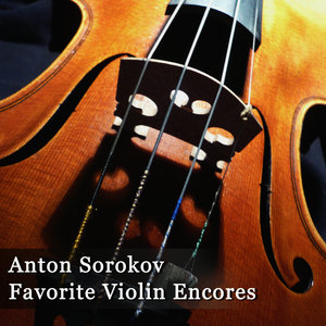 Anton Sorokow - Favorite Violin Encores