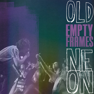 Old Neon - Empty Frames (Explicit)