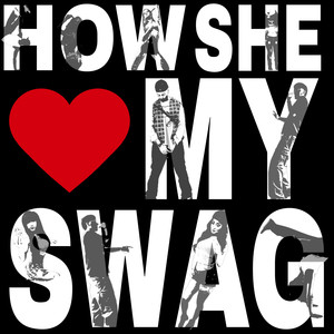 How She Luv My Swag (Explicit)