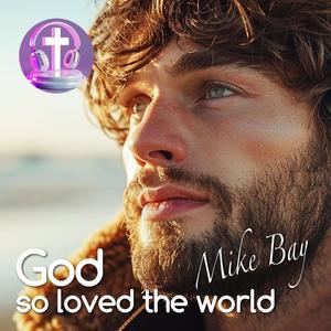 God so loved the world (Inspirational version)