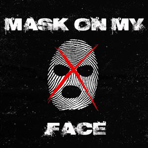 MASK ON MY FACE (Explicit)