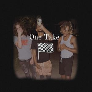 One Take (feat. BuryMadeManny) (Explicit)