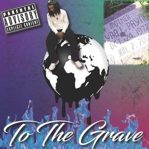 To The Grave (Explicit)