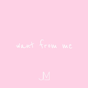 Want from Me (Explicit)