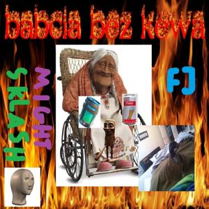babcia bez kewa (sklash) (feat. sklash & might) (Explicit)
