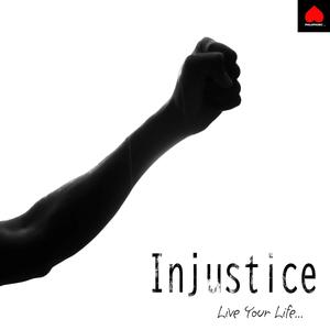 Injustice (Live Your Life...)