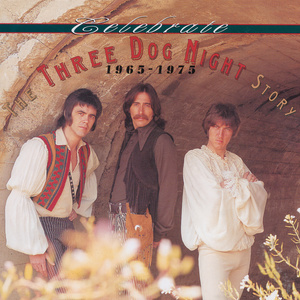 Celebrate: The Three Dog Night Story, 1965–1975