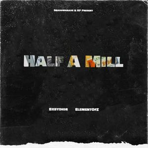 HALF A MILL (feat. ElementOfz) [Explicit]