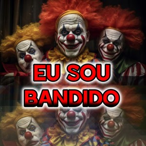 EU SOU BANDIDO (Explicit)