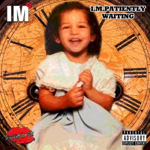 I.M. Patiently Waiting (Explicit)