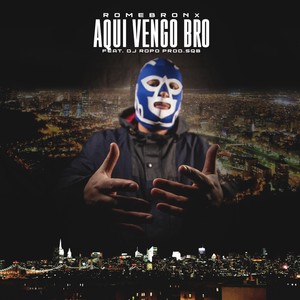 Aquí Vengo Bro (feat. DJ Ropo & Sqb) [Explicit]