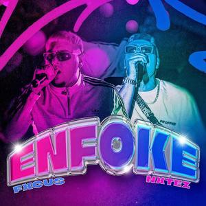 ENFOKE (feat. FXCUS & NXTEZ)