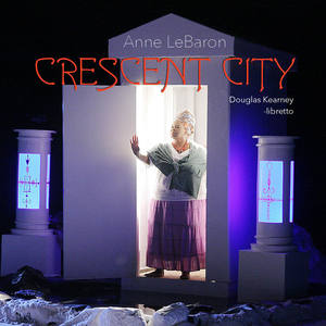Lebaron, A.: Crescent City (Opera) [Mack, Faatoalia, Brown, Lowenstein]