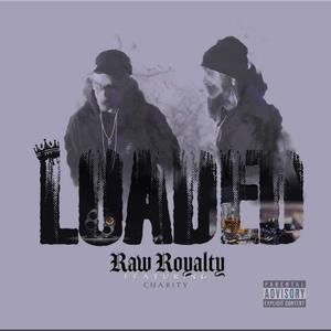 Raw Royalty -LOADED (Explicit)